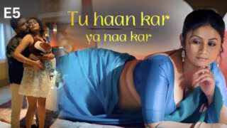 Tu Haan Kar Ya Naa Kar Part 2 E05 2025 Hind Hot Web Series – Ullu